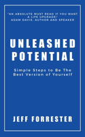 Unleashed Potential: Simple Steps to Be the Best Version of Yourself