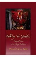 Talking to Goddess: Powerful Voices from Many Traditions