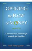 Opening the Flow of Money: Create a Financial Breakthrough without Losing Your Heart