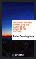 The Story of Nell Gwyn: And the Sayings of Charles the Second
