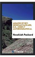 Memoir of REV. Hezekiah Packard, D.D., Chiefly Autobiographical