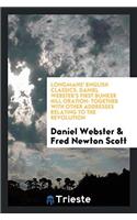 Longmans' English Classics. Daniel Webster's First Bunker Hill Oration: Together with Other Addresses Relating to the Revolution