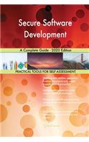 Secure Software Development A Complete Guide - 2020 Edition