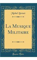 La Musique Militaire (Classic Reprint)