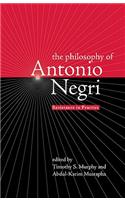 Philosophy of Antonio Negri, Volume One: Resistance in Practice