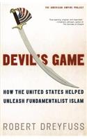 Devil's Game: How the United States Helped Unleash Fundamentalist Islam