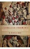 Eternalized Fragments: Reclaiming Aesthetics in Contemporary World Fiction