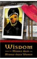 Wisdom from the Middle Ages for Middle-Aged Women