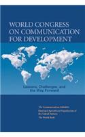 World Congress on Communication for Development: Lessons, Challenges, and the Way Forward