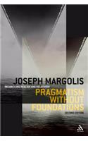 Pragmatism Without Foundations 2nd Ed: Reconciling Realism and Relativism