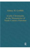 Arabic Christianity in the Monasteries of Ninth-Century Palestine