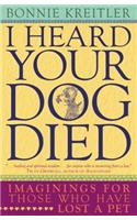 I Heard Your Dog Died: Imaginings for Those Who Have Lost a Pet