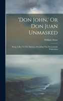 'don John, ' Or Don Juan Unmasked