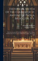 Historical Sketch Of The Church Of St. Antony Of Padua, Brooklyn, N.y.