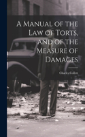 Manual of the Law of Torts, and of the Measure of Damages