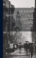 South American Tour, a Descriptive Guide