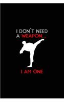 I Don't Need A Weapon... I Am One: Blank Lined NoteboBlank Lined Notebook ( Karate )ok ( Universe ) Black