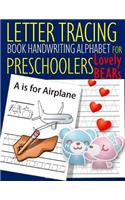 Letter Tracing Book Handwriting Alphabet for Preschoolers Lovely Bear: Letter Tracing Book Practice for Kids Ages 3+ Alphabet Writing Practice Handwriting Workbook Kindergarten toddler