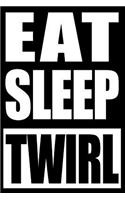 Eat Sleep Twirl Cool Notebook for a Majorette, College Ruled Journal