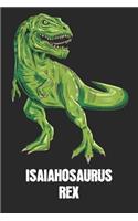 Isaiahosaurus Rex: Isaiah - T-Rex Dinosaur Notebook - Blank Ruled Personalized & Customized Name Prehistoric Tyrannosaurus Rex Notebook Journal for Boys & Men. Funny D