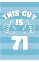 Notebook for 71 Year Old Man - This Guy Is 71 Years Old - Mens Journal - 71st Birthday Gift For Men: Medium College-Ruled Journey Diary, 110 page, Lined, 6x9 (15.2 x 22.9 cm)