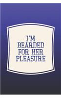 I'm Bearded For Her Pleasure