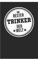 Bester Trinker Der Welt: A5 Blanko - Notebook - Notizbuch - Taschenbuch - Journal - Tagebuch - Ein lustiges Geschenk für die Besten Männer Der Welt