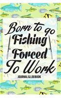 Born To Go Fishing Forced To Work