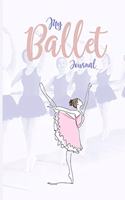 My Ballet Journal: Keep Track Of Dancing: Blank Lined Notebook for Writing, Planning, or Journaling 6x9 100 Pages