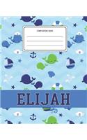 Composition Book Elijah: Whale Animal Pattern Composition Book Name Elijah Personalized Lined Wide Rule Notebook for Boys Kids Back to School Preschool Kindergarten and Elem