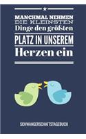 Manchmal Nehmen Die Kleinsten Dinge Den Größten Platz in Unserem Herzen Ein Schwangerschaftstagebuch: A5 52 Wochen Kalender als Geschenk für Schwangere - Geschenkidee für werdene Mütter - Schwangerschafts-tagebuch - Kalender - Erinnerungsalbum