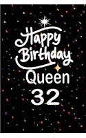 Happy birthday queen 32: funny and cute blank lined journal Notebook, Diary, planner Happy 32nd thirty-second Birthday Gift for thirty two year old daughter, son, boyfriend,