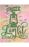 Be the Light Matthew 5: 14 Bible Study Journal: 3 Month Planner for Recording Scripture, Church Sermons, Daily Tasks, Reflections and More