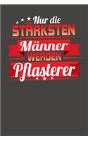 Nur die stärksten Männer werden Pflasterer