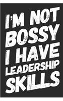 I'm Not Bossy I Have Leadership Skills: Funny Coworker Notebook Small Lined Journal / Notebook (6 X 9)