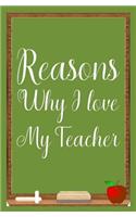 Reasons why I love my teacher: Fill in the blank book for teacher, teacher appreciation day notebook, teacher gifts journal, teacher appreciation day gifts, end of year teacher gi