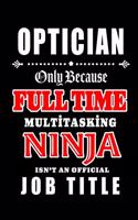 Optician-Only Because Full Time Multitasking Ninja Isn't An Official Job Title