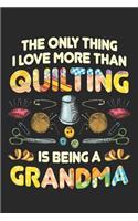 The Only Thing I Love More Than Quilting is Being Grandma