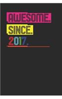 Awesome Since 2017: Blank Lined Notebook (6 x 9 - 120 pages) Birthday Years Themed Notebook for Daily Journal, Diary, and Gift