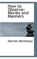 How to Observe: Morals and Manners