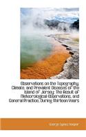 Observations on the Topography, Climate, and Prevalent Diseases of the Island of Jersey