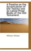 A Treatise on the Accentuation of the Twenty-One So-Called Prose Books of the Old Testament