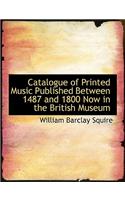 Catalogue of Printed Music Published Between 1487 and 1800 Now in the British Museum