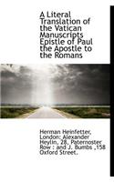 A Literal Translation of the Vatican Manuscripts Epistle of Paul the Apostle to the Romans