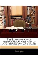 The Examination of Hydrocarbon Oils and of Saponifiable Fats and Waxes
