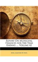 Report on Municipal Finances for the Year Ending ..., Volume 42