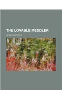 The Lovable Meddler