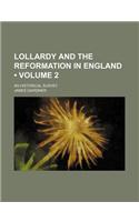 Lollardy and the Reformation in England (Volume 2); An Historical Survey