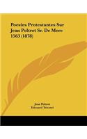 Poesies Protestantes Sur Jean Poltrot Sr. De Mere 1563 (1878)