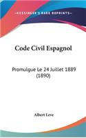 Code Civil Espagnol: Promulgue Le 24 Juillet 1889 (1890)